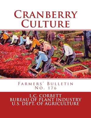 Cranberry Culture: Farmers' Bulletin No. 176 - Corbett, L C, and Bureau of Plant Industry, and U S Department of Agriculture