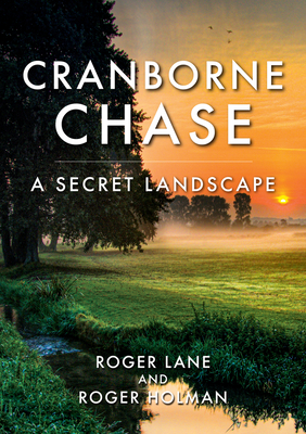 Cranborne Chase: A Secret Landscape - Lane, Roger, and Holman, Roger