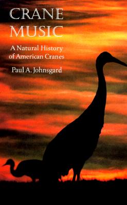 Crane Music: A Natural History of American Cranes - Johnsgard, Paul A
