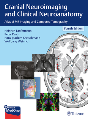 Cranial Neuroimaging and Clinical Neuroanatomy: Atlas of MR Imaging and Computed Tomography - Lanfermann, Heinrich (Editor), and Raab, Peter (Editor), and Kretschmann, Hans-Joachim (Editor)