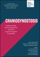 Craniosynostosis: Understanding and Managing the Condition: A Practical Guide for Families