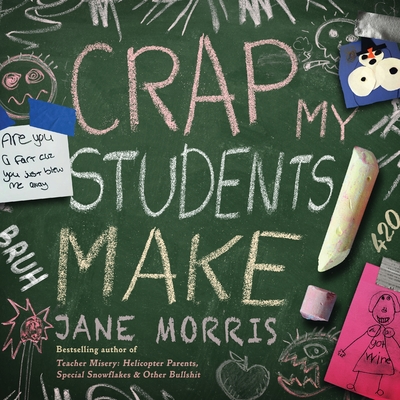 Crap My Students Make - Morris, Jane