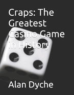 Craps: The Greatest Casino Game in History