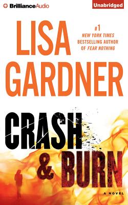 Crash & Burn - Gardner, Lisa, and Traister, Christina (Read by), and Naramore, Mikael (Read by)