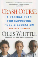 Crash Course: A Radical Plan for Improving Public Education - Whittle, Chris