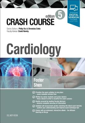 Crash Course Cardiology - Foster, Thomas, and Shen, Jasmine, and Datta, Shreelata T, MD, LLM, BSc (Series edited by)