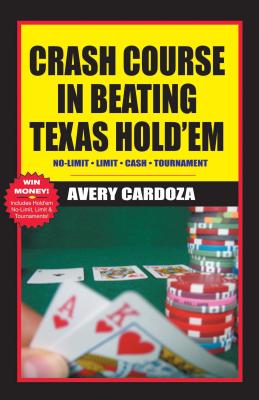 Crash Course in Beating Texas Hold'em - Cardoza, Avery