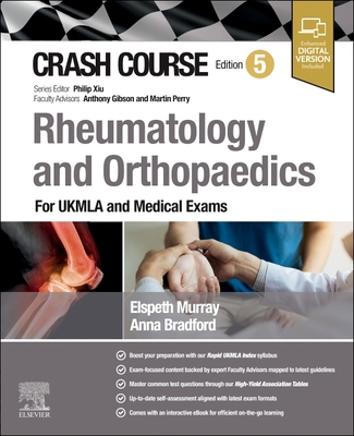 Crash Course Rheumatology and Orthopaedics: For UKMLA and Medical Exams - Bradford, Anna, and Murray, Elspeth, and Xiu, Philip (Series edited by)