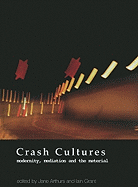 Crash Cultures: Modernity, Mediation and the Material