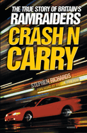 Crash N Carry: The True Story of Britain's Ramraiders