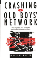 Crashing the Old Boys' Network: The Tragedies and Triumphs of Girls and Women in Sports