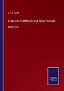 Crato von Crafftheim und seine Freunde: Erster Theil