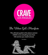 Crave Los Angeles: the Urban Girl S Manifesto - Melody Biringer; Editor-Alison Peacook; Illustrator-Amanda Buzard