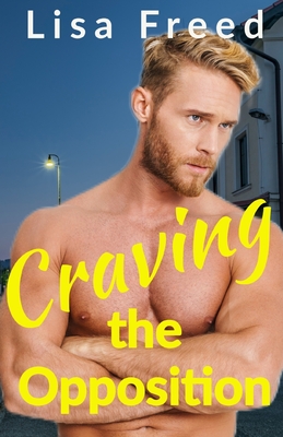 Craving the Opposition: An Age Gap Romance - Freed, Lisa