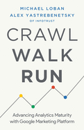 Crawl, Walk, Run: Advancing Analytics Maturity with Google Marketing Platform