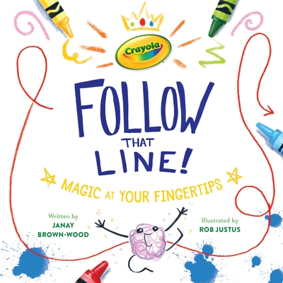 Crayola: Follow That Line!: Magic at Your Fingertips - Brown-Wood, Janay
