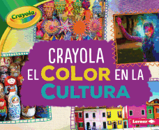 Crayola (R) El Color En La Cultura (Crayola (R) Color in Culture)