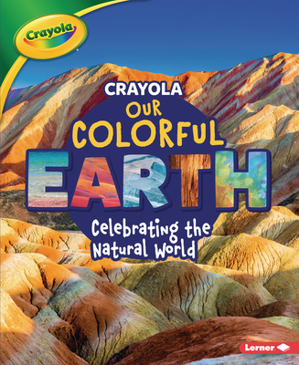Crayola (R) Our Colorful Earth: Celebrating the Natural World - Miller, Marie-Therese