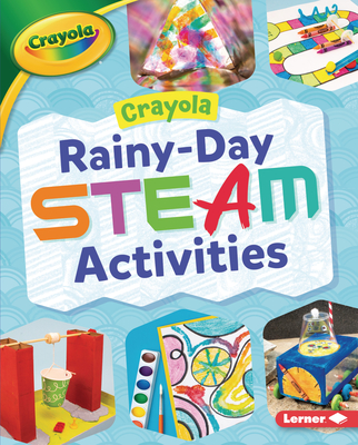 Crayola (R) Rainy-Day Steam Activities - Felix, Rebecca