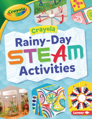 Crayola (R) Rainy-Day Steam Activities - Felix, Rebecca