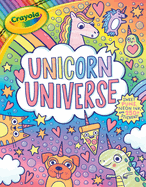 Crayola Unicorn Universe: A Uniquely Perfect & Positively Shiny Coloring and Activity Book with Over 250 Stickers