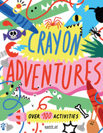 Crayon Adventures: Over 100 Activities