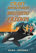 Crazy Adventures for Brothers and Friends