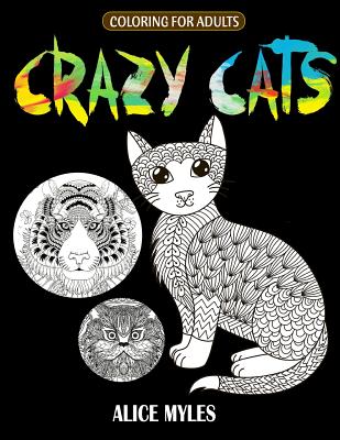 Crazy Cats: Adult Coloring Book - Myles, Alice