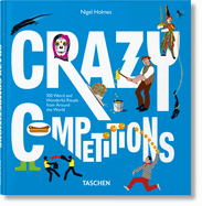 Crazy Competitions. 100 Rites tranges Et Merveilleux Autour Du Monde