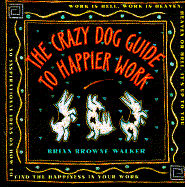 Crazy Dog Guide to Happier Work