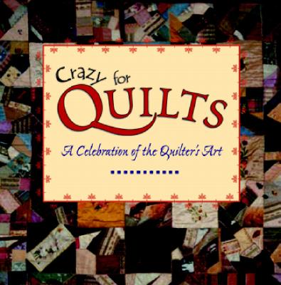 Crazy for Quilts: A Celebration of the Quilter's Art - Aldrich, Margret