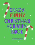 Crazy, Funny Christmas Activity Book: 24 Creatively Awesome Drawing and Writing Activities For Kids