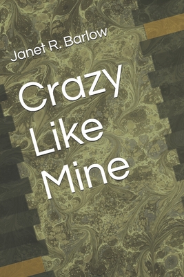 Crazy Like Mine - Barlow, Janet R