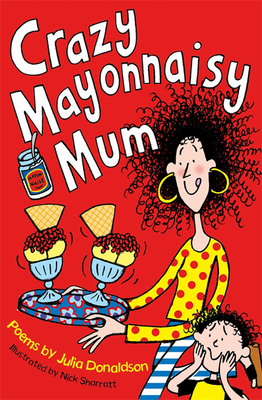 Crazy Mayonnaisy Mum - Donaldson, Julia