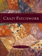 Crazy Patchwork - Haigh, Janet