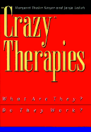 Crazy Therapies: What Are They? Do They Work?