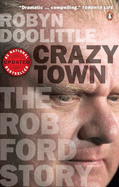 Crazy Town: The Rob Ford Story