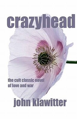 crazyhead: the cult classic novel of love and war - Klawitter, John