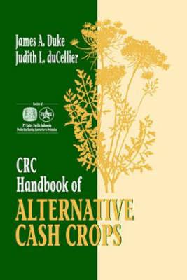 CRC Handbook of Alternative Cash Crops - Duke, James A.