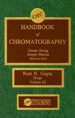 CRC Handbook of Chromatography: Drugs, Volume III - Sherma, Joseph (Series edited by), and Gupta, Ram N.
