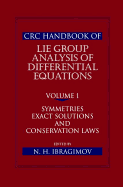 CRC Handbook of Lie Group Analysis of Differential Equations, Volume I: Symmetries, Exact Solutions, and Conservation Laws