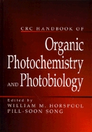 CRC Handbook of Organic Photochemistry and Photobiology - Horspool, William M, and Song, Pill-Soon