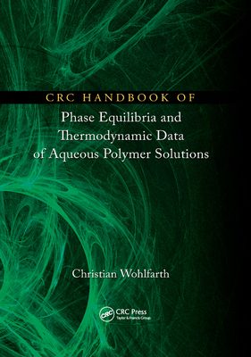CRC Handbook of Phase Equilibria and Thermodynamic Data of Aqueous Polymer Solutions - Wohlfarth, Christian