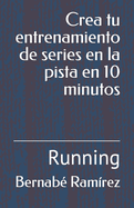 Crea tu entrenamiento de series en la pista en 10 minutos: Running