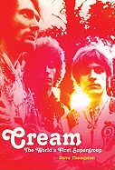 Cream: The World's First Supergroup