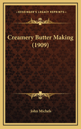 Creamery Butter Making (1909)