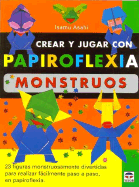 Crear y Jugar Con Papiroflexia. Monstruos