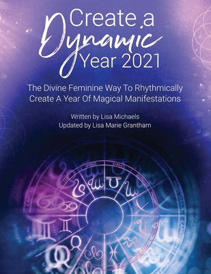 Create a Dynamic Year 2021 - Grantham, Lisa Marie, and Michaels, Lisa