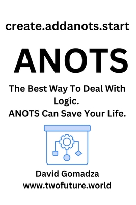 create.addanots.start ANOTS: The Best Way To Deal With Logic. ANOTS Can Save Your Life. - Gomadza, David