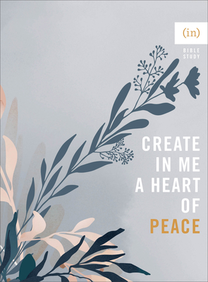 Create in Me a Heart of Peace - (in)Courage, and Keife, Becky (Editor)